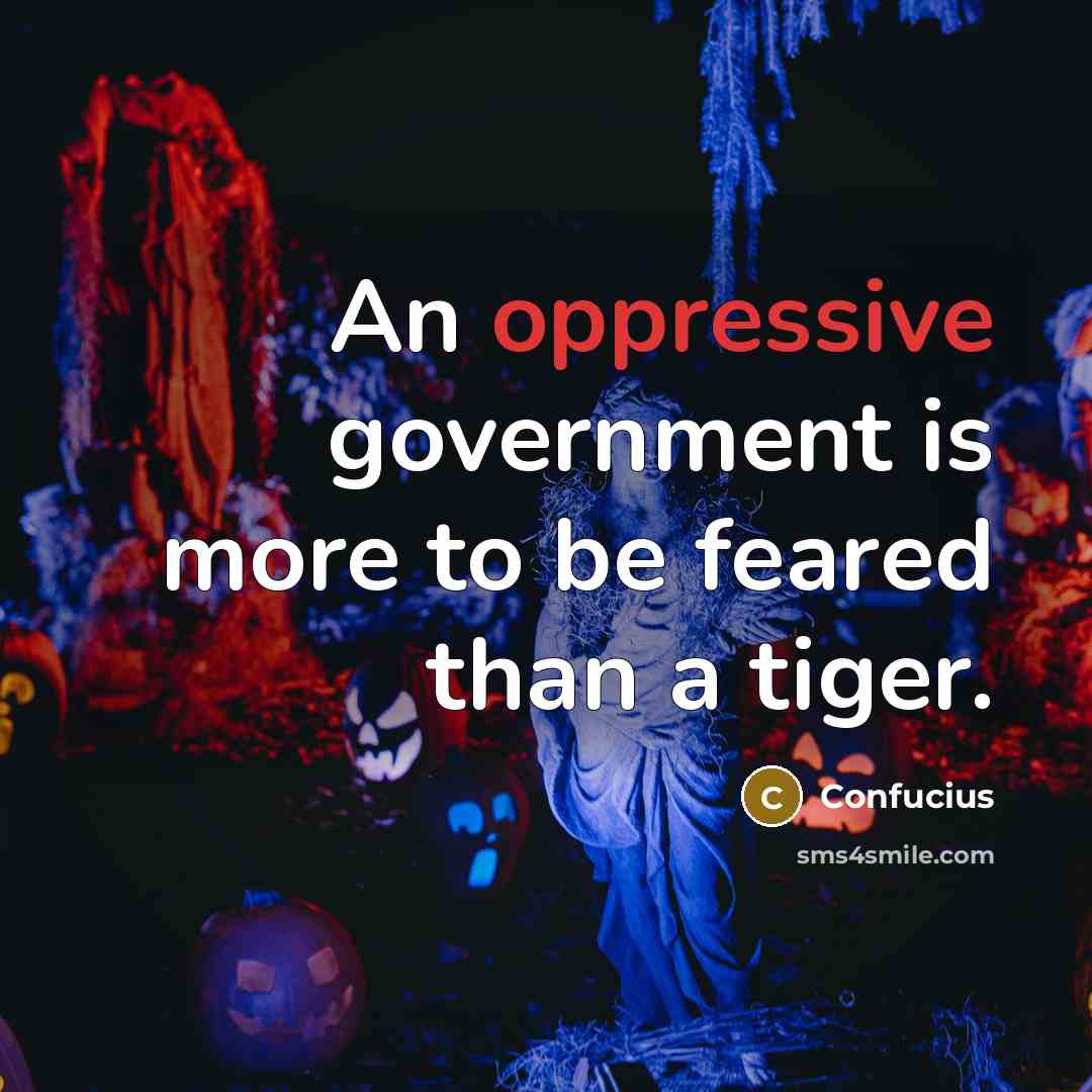“An oppressive government is more to be feared than a…” quote by Confucius