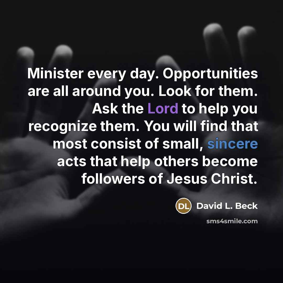 “Minister every day. Opportunities are all around you. Look for…” quote by David L. Beck