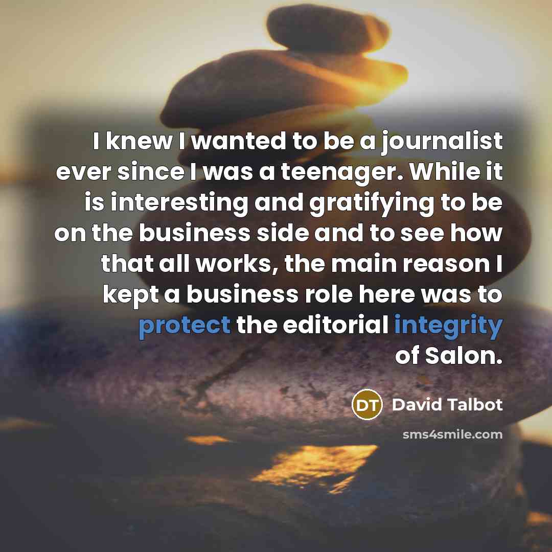 “I knew I wanted to be a journalist ever since…” quote by David Talbot