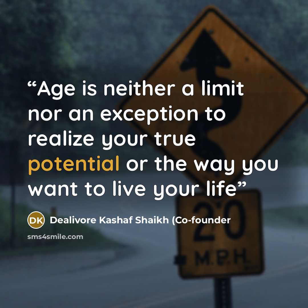 “Age is neither a limit nor an exception to realize your true potential or the way you want to live your life” quote by Dealivore Kashaf Shaikh (Co-founder