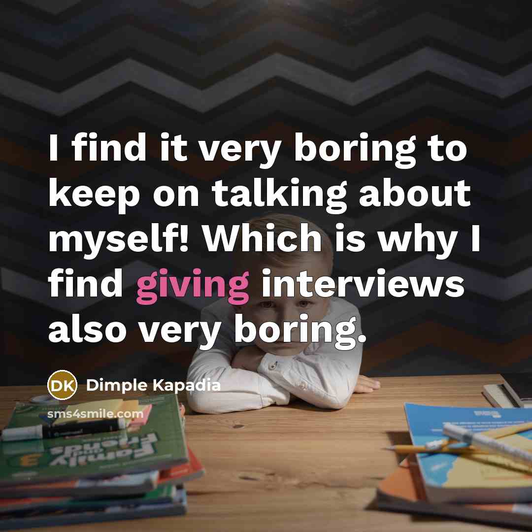 “I find it very boring to keep on talking about…” quote by Dimple Kapadia