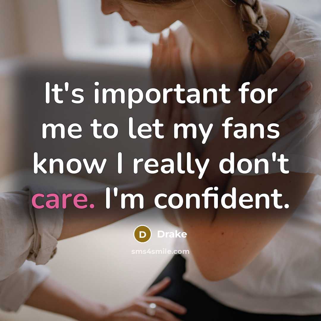 “It's important for me to let my fans know I…” quote by Drake