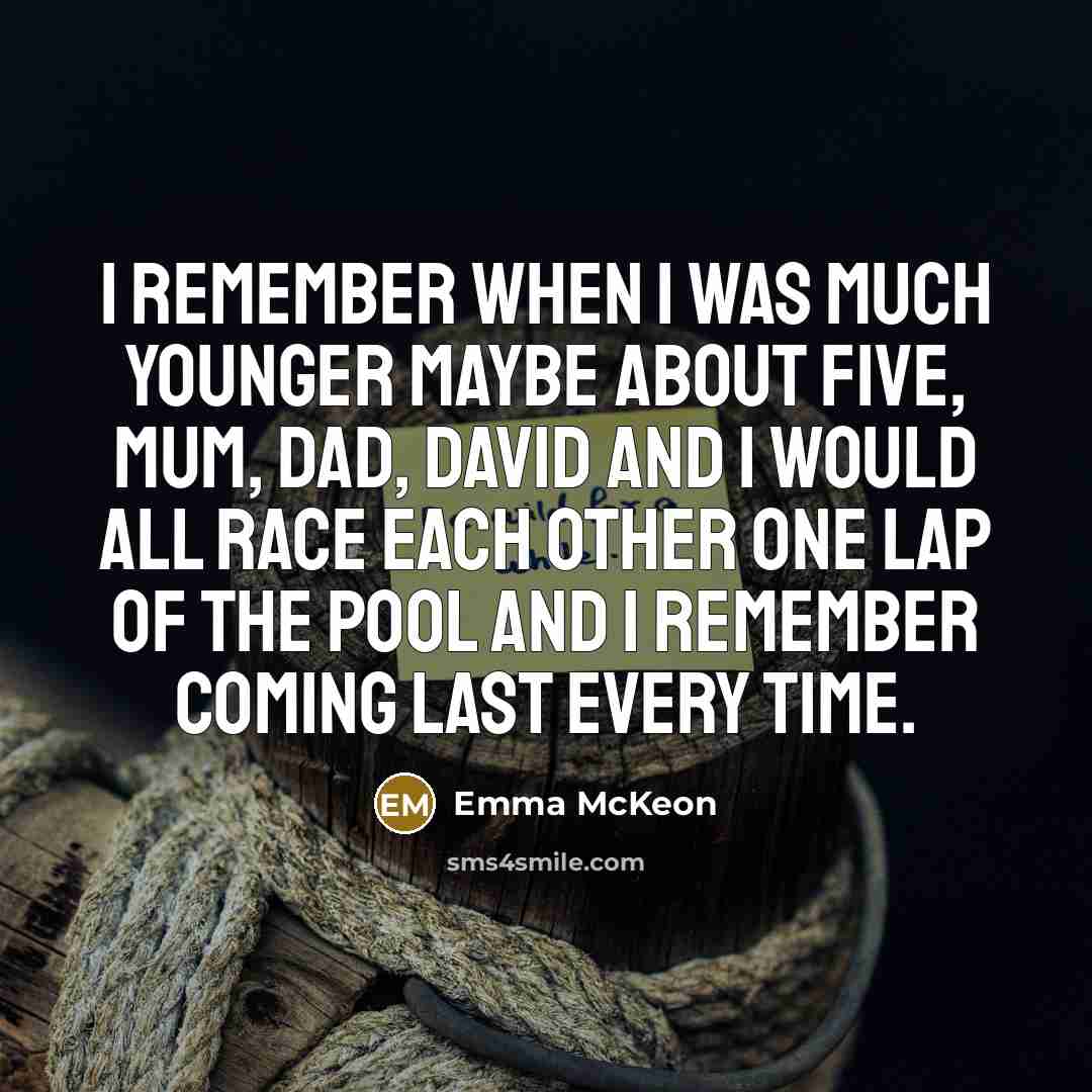 “I remember when I was much younger maybe about five,…” quote by Emma McKeon