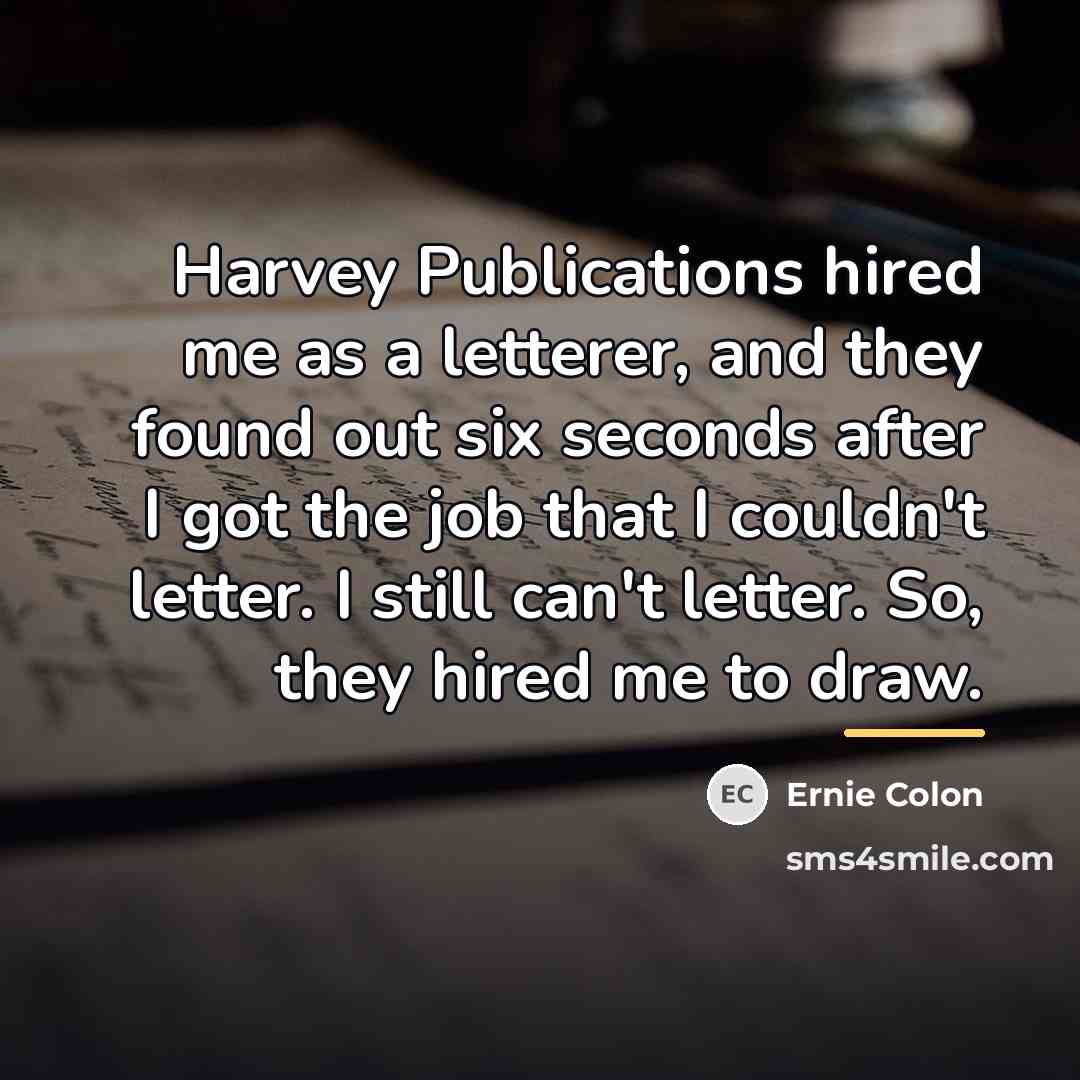 “Harvey Publications hired me as a letterer, and they found…” quote by Ernie Colon