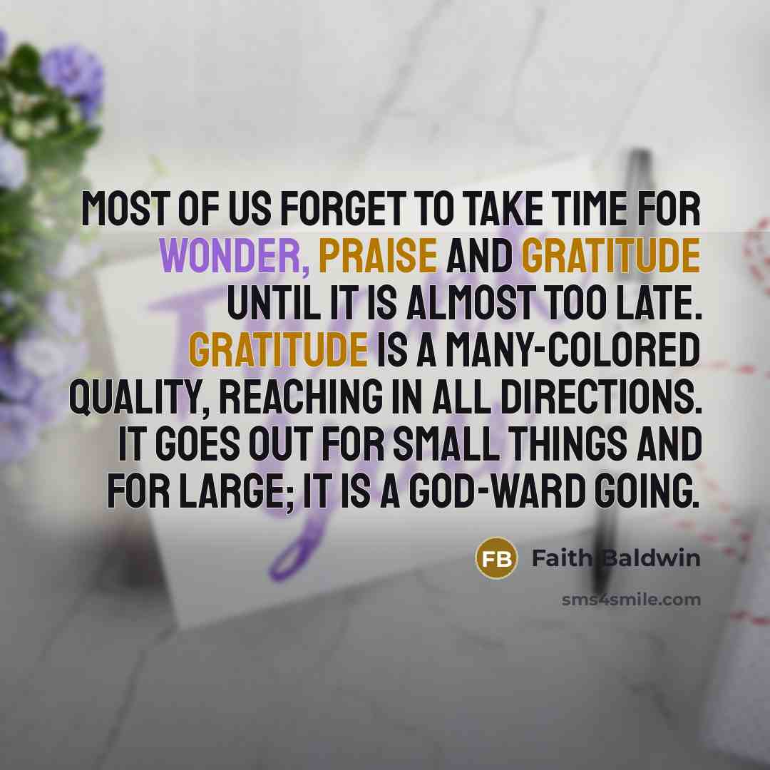 “Most of us forget to take time for wonder, praise…” quote by Faith Baldwin