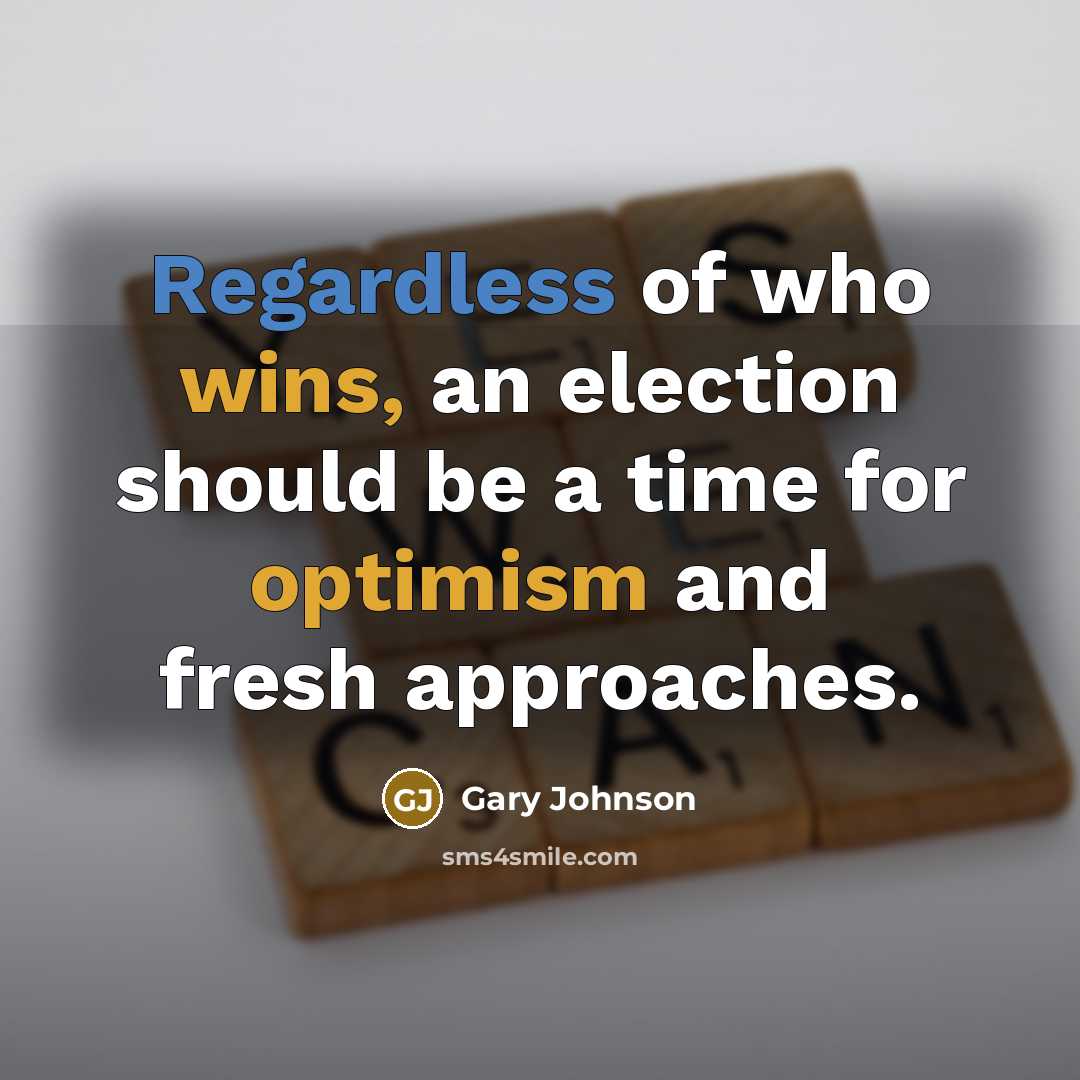 “Regardless of who wins, an election should be a time…” quote by Gary Johnson