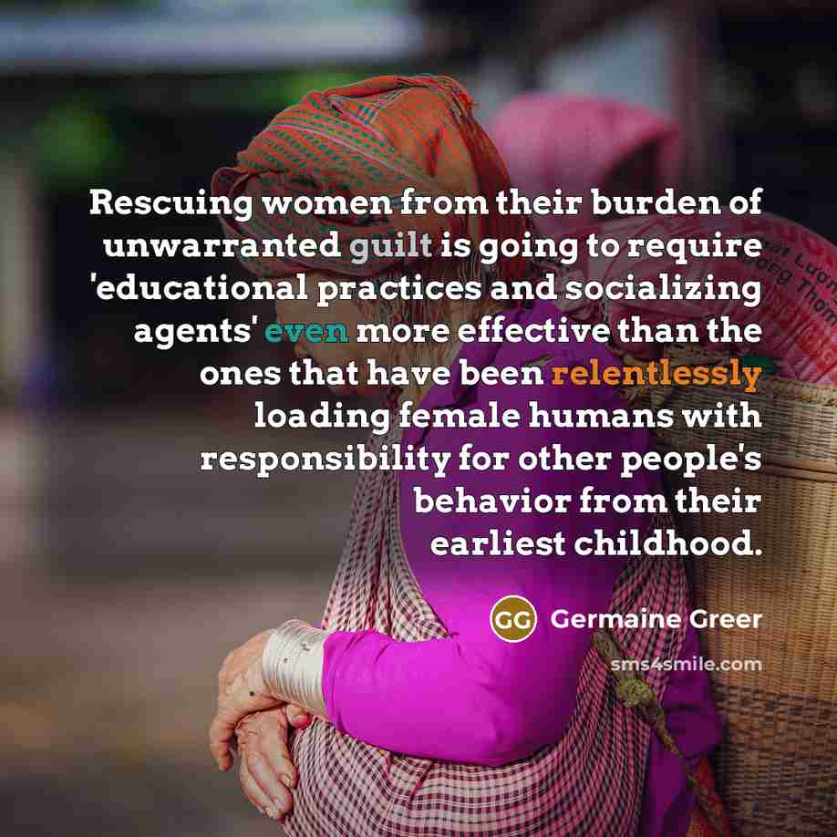 “Rescuing women from their burden of unwarranted guilt is going…” quote by Germaine Greer