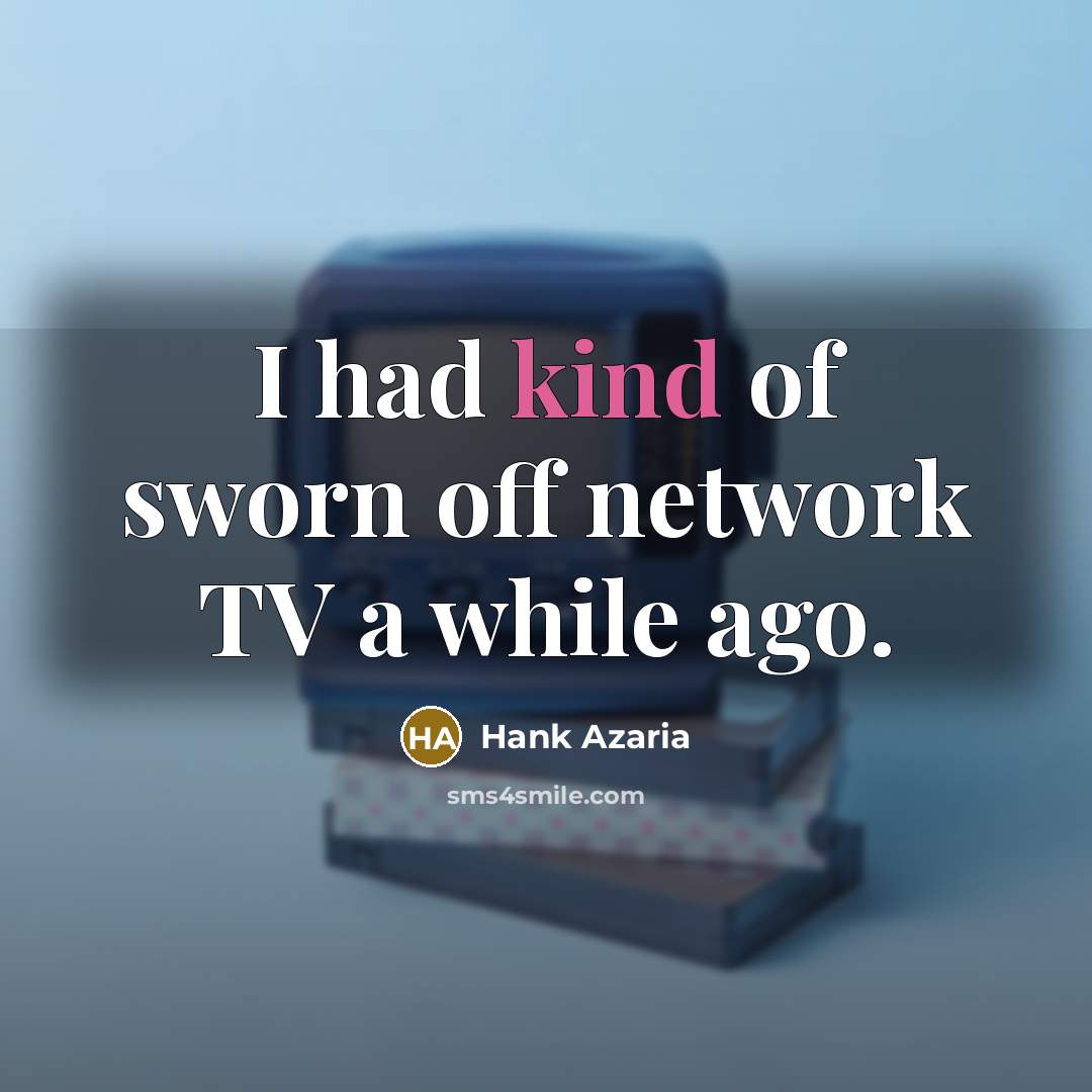 “I had kind of sworn off network TV a while…” quote by Hank Azaria