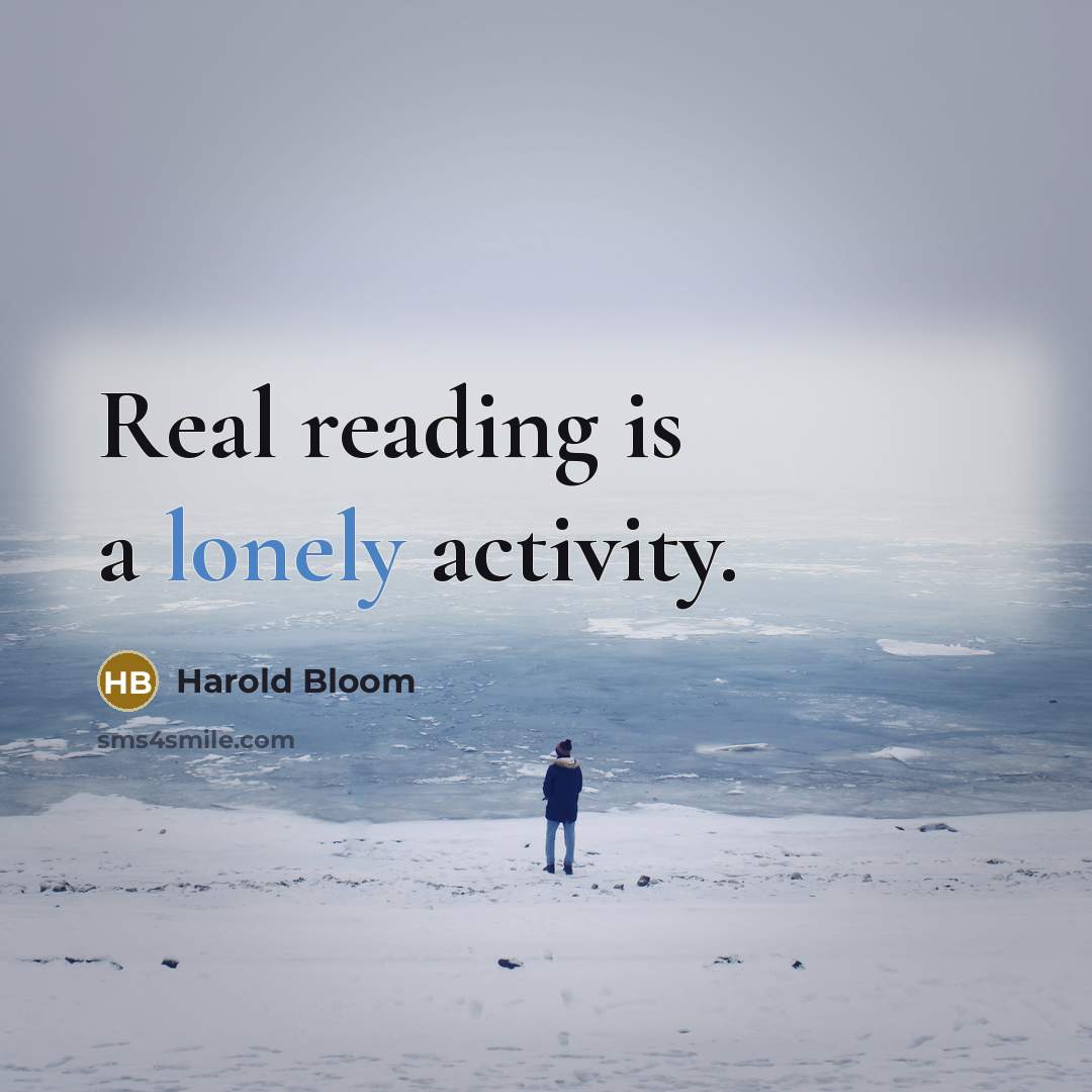 “Real reading is a lonely activity.…” quote by Harold Bloom