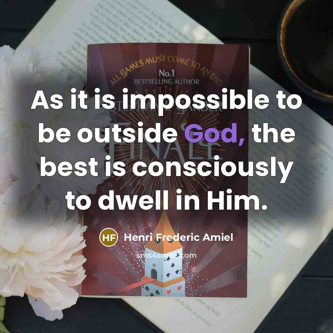“As it is impossible to be outside God, the best…” quote by Henri Frederic Amiel