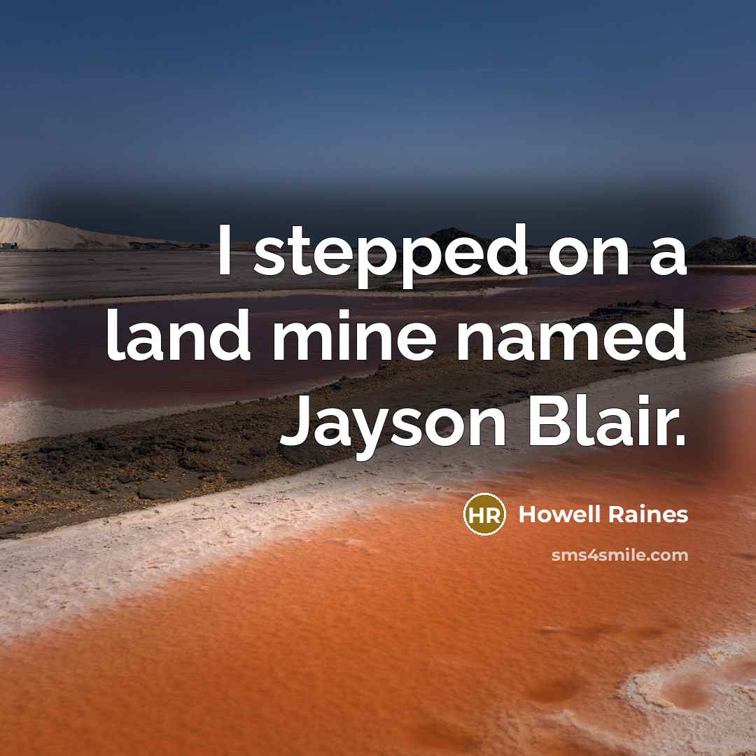 “I stepped on a land mine named Jayson Blair.…” quote by Howell Raines