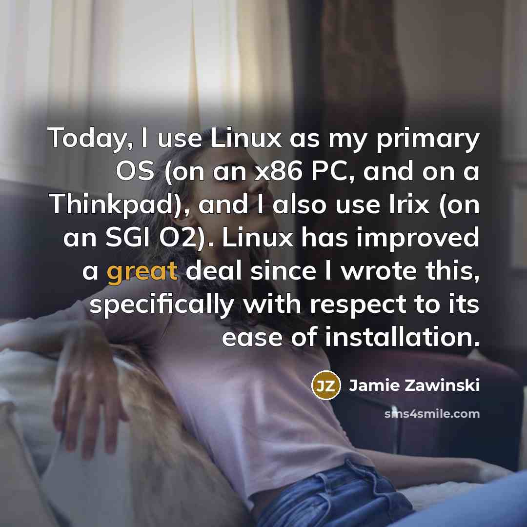 “Today, I use Linux as my primary OS (on an…” quote by Jamie Zawinski