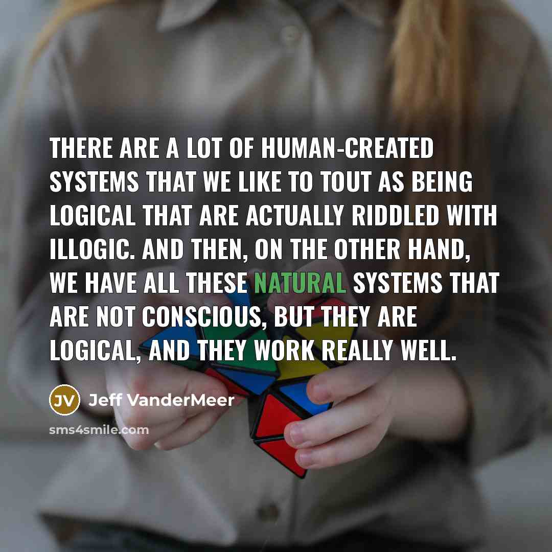 “There are a lot of human-created systems that we like…” quote by Jeff Vandermeer