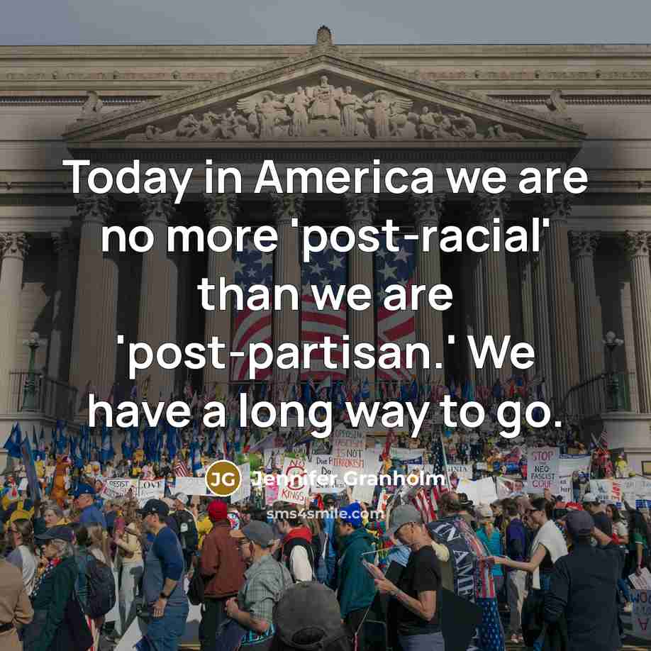 “Today in America we are no more 'post-racial' than we…” quote by Jennifer Granholm