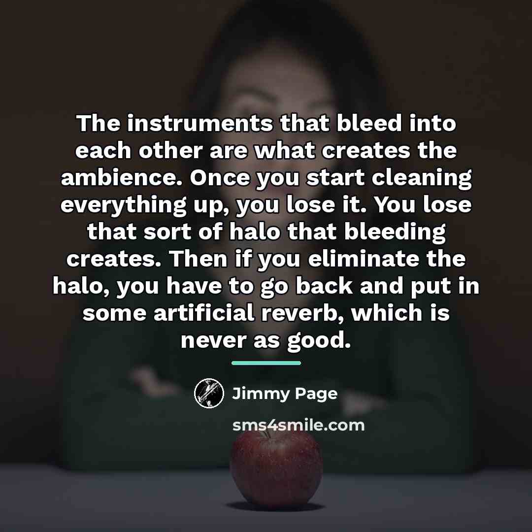 “The instruments that bleed into each other are what creates…” quote by Jimmy Page