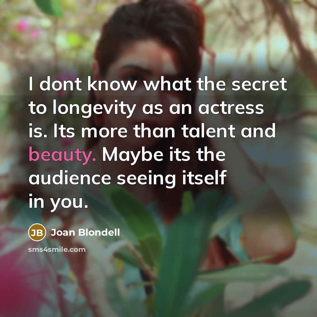 “I dont know what the secret to longevity as an…” quote by Joan Blondell