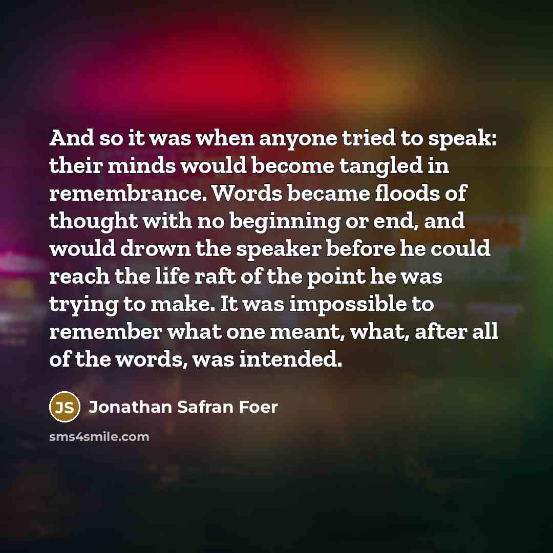 “And so it was when anyone tried to speak: their…” quote by Jonathan Safran Foer