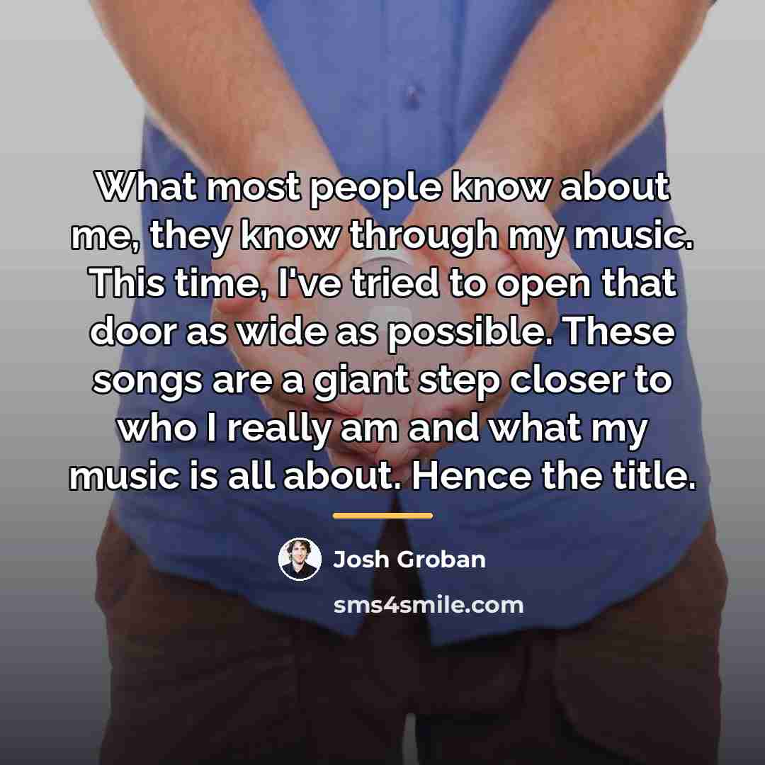 “What most people know about me, they know through my…” quote by Josh Groban