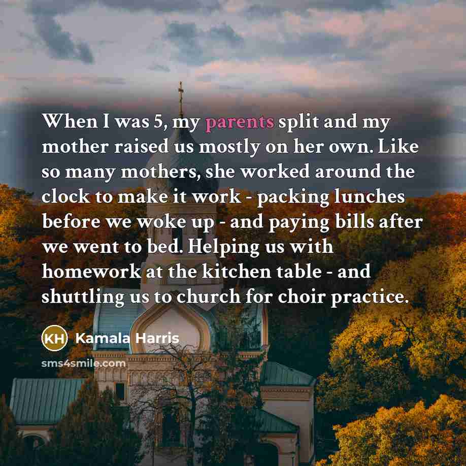 “When I was 5, my parents split and my mother…” quote by Kamala Harris
