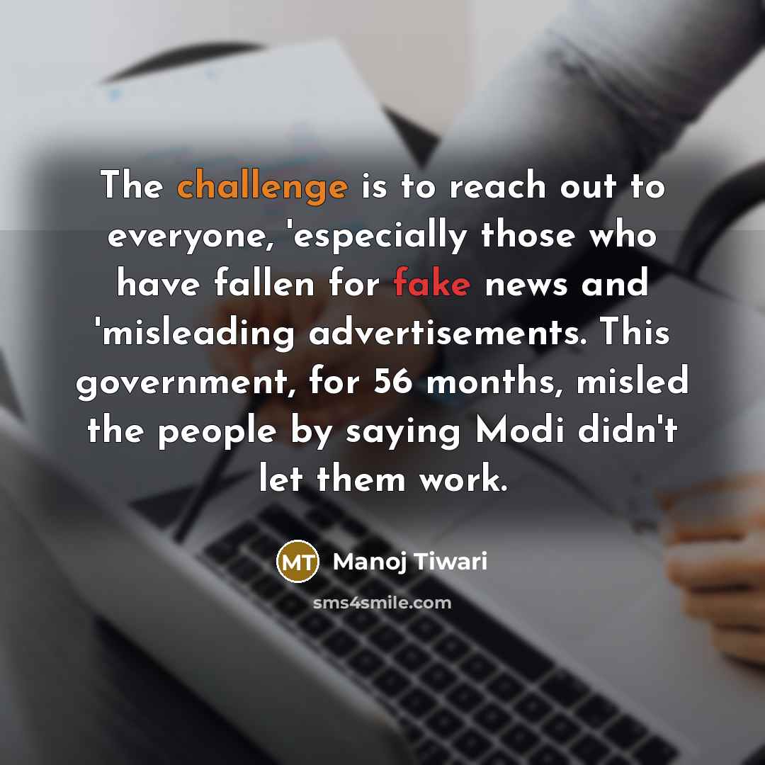 “The challenge is to reach out to everyone, 'especially those…” quote by Manoj Tiwari