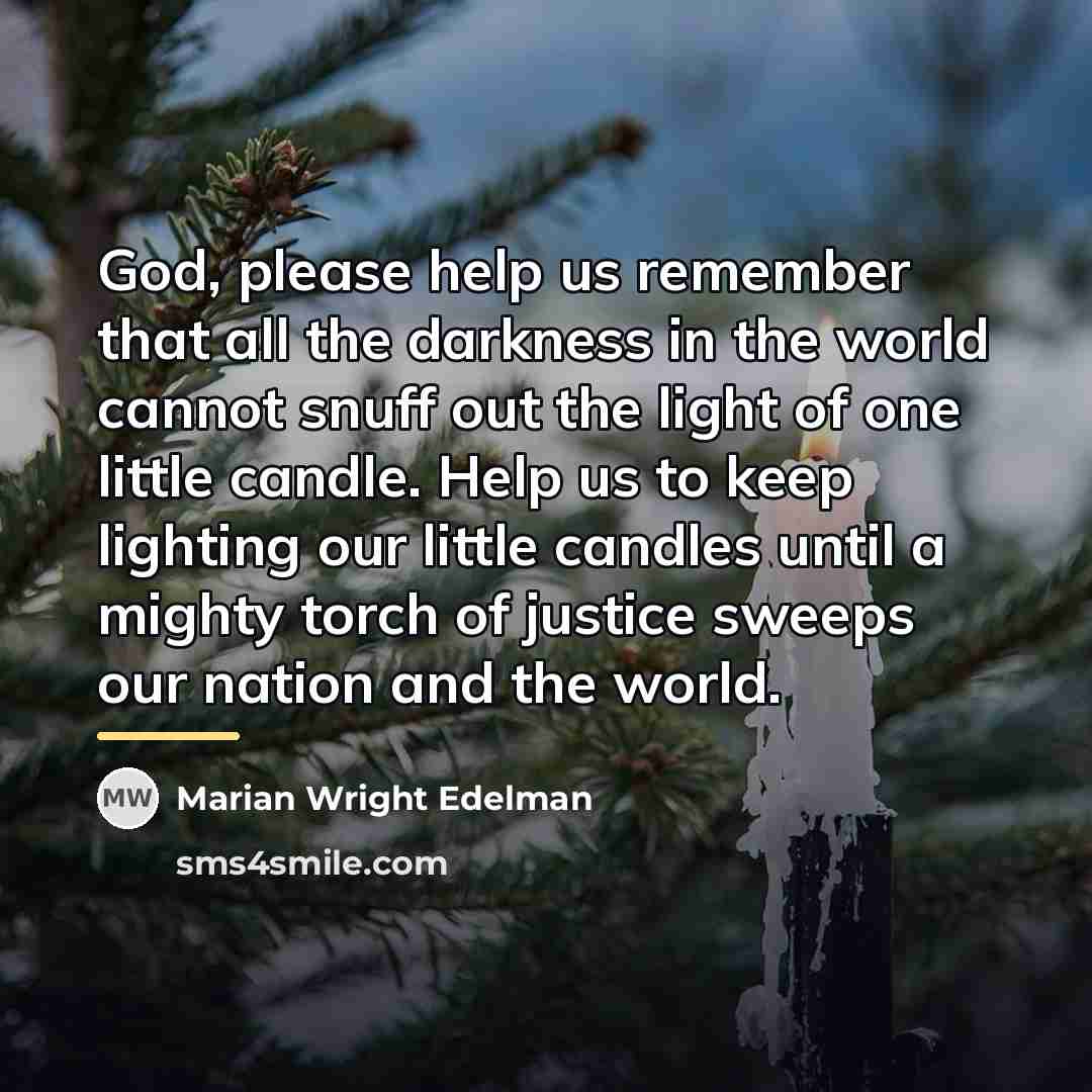 “God, please help us remember that all the darkness in…” quote by Marian Wright Edelman