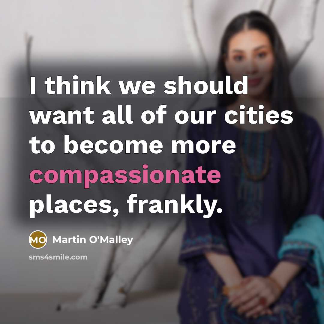 “I think we should want all of our cities to…” quote by Martin O'Malley