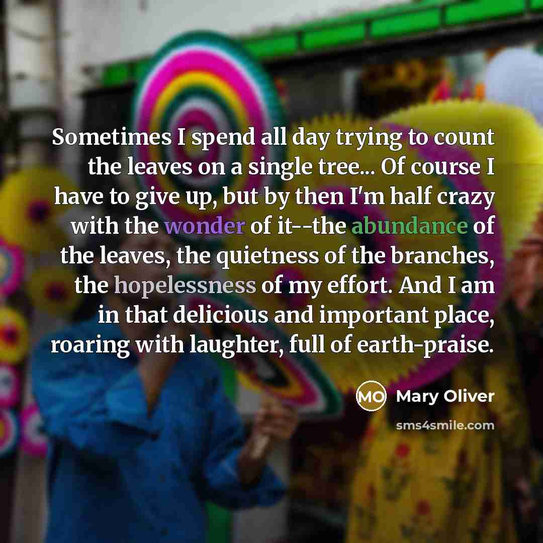 “Sometimes I spend all day trying to count the leaves…” quote by Mary Oliver