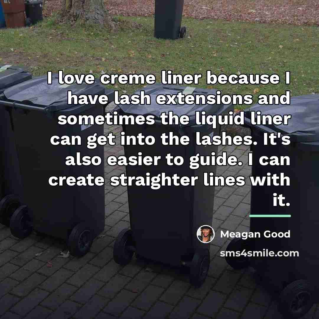 “I love creme liner because I have lash extensions and…” quote by Meagan Good
