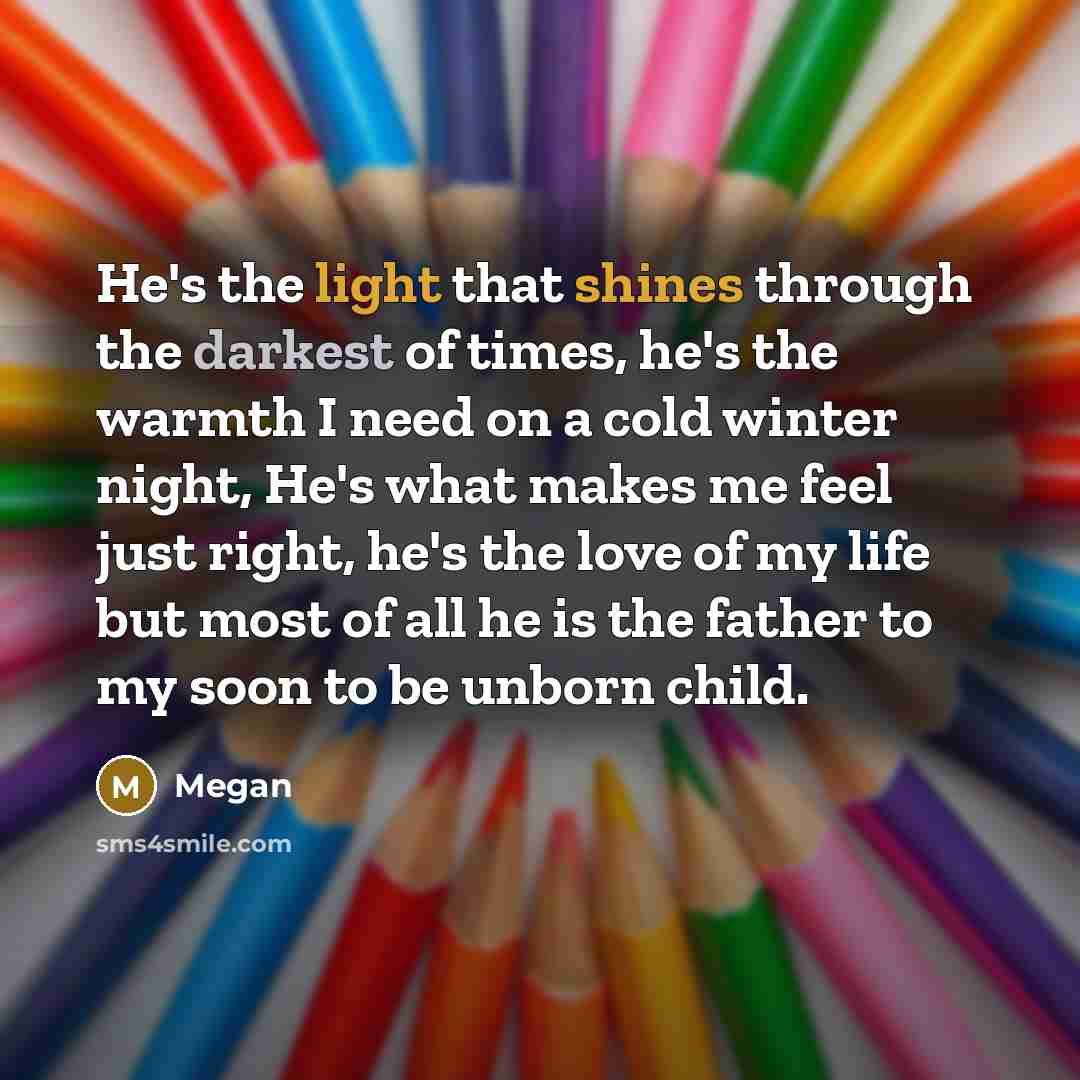 “He's the light that shines through the darkest of times,…” quote by Megan