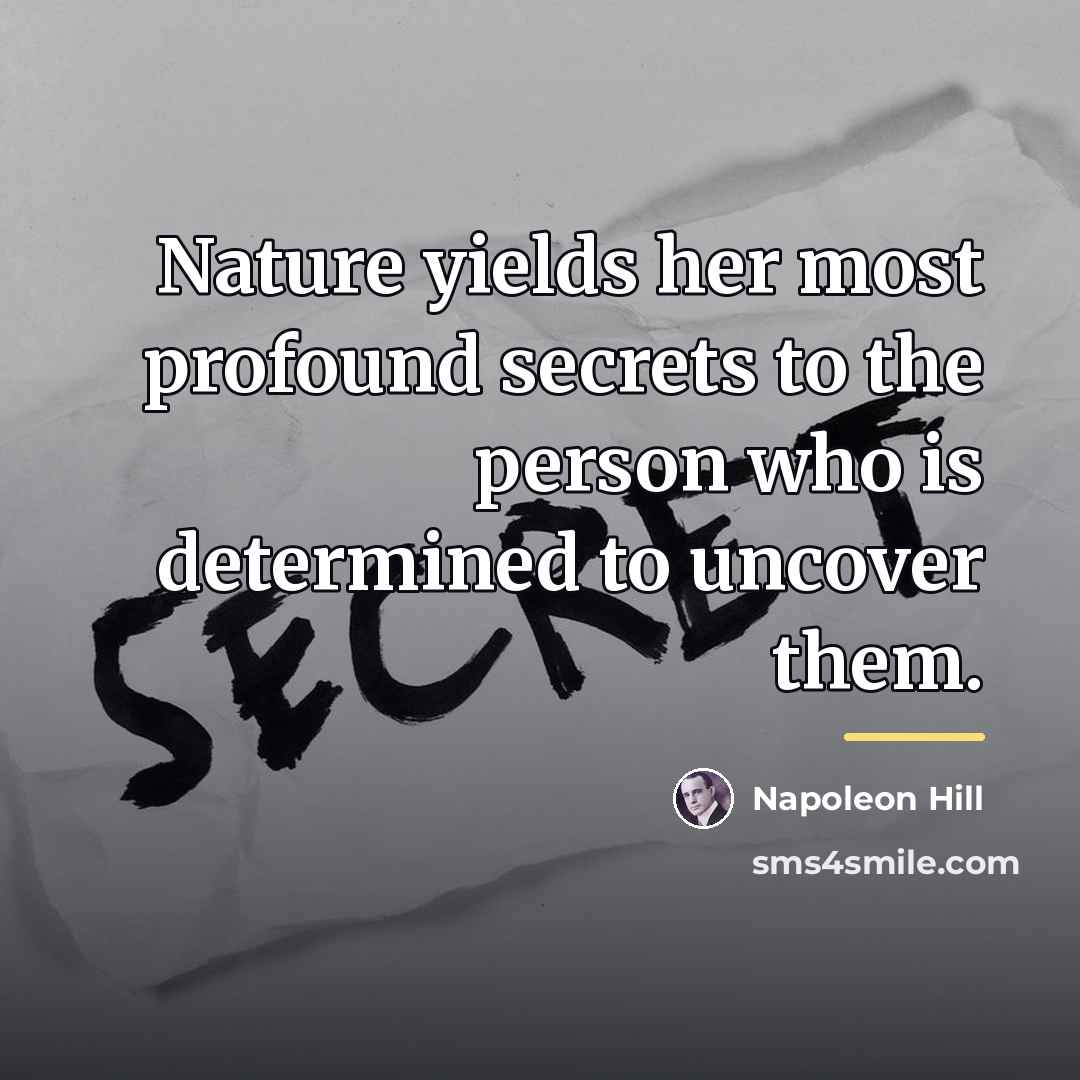 “Nature yields her most profound secrets to the person who…” quote by Napoleon Hill