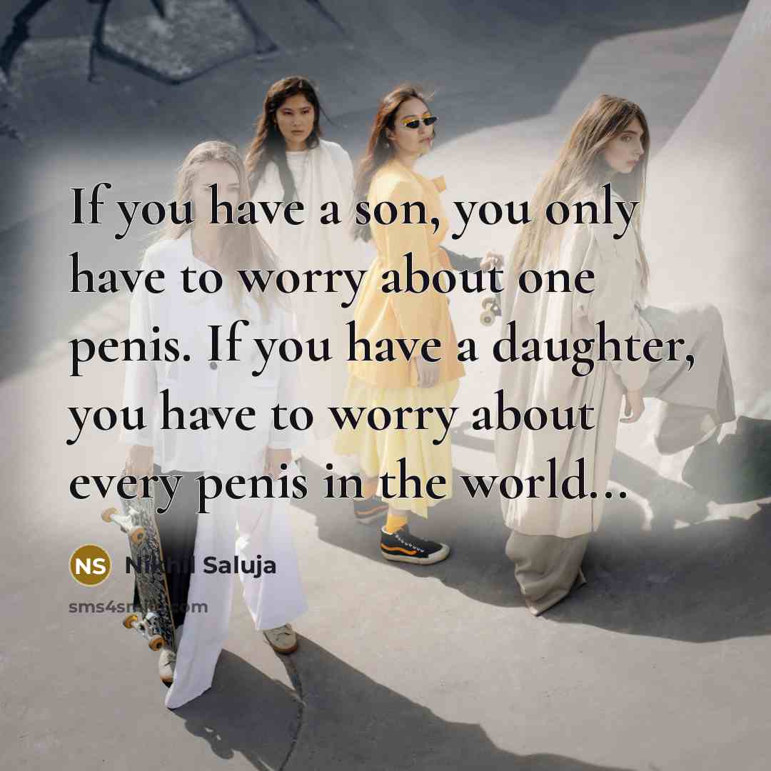 “If you have a son, you only have to worry…” quote by Nikhil Saluja