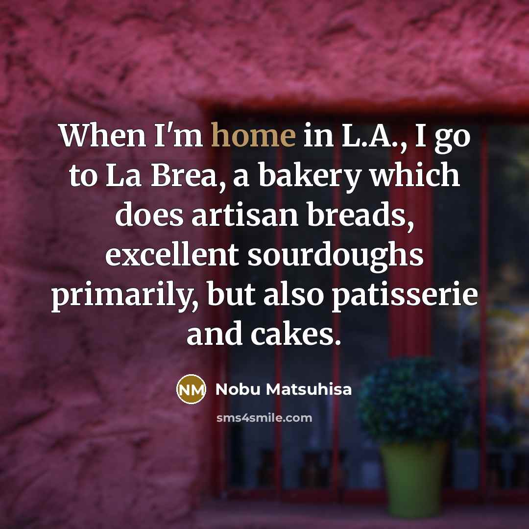 “When I'm home in L.A., I go to La Brea,…” quote by Nobu Matsuhisa
