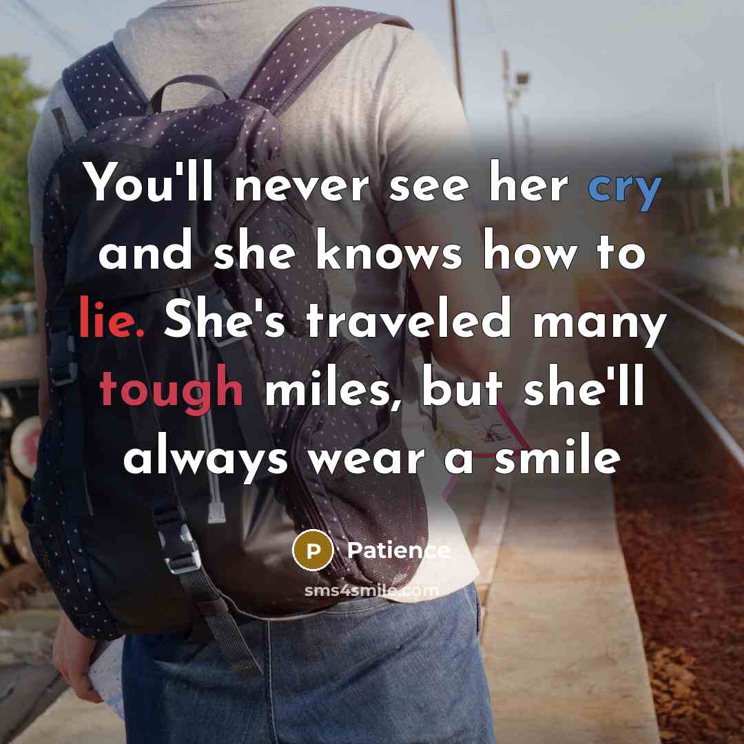“You'll never see her cry and she knows how to…” quote by Patience