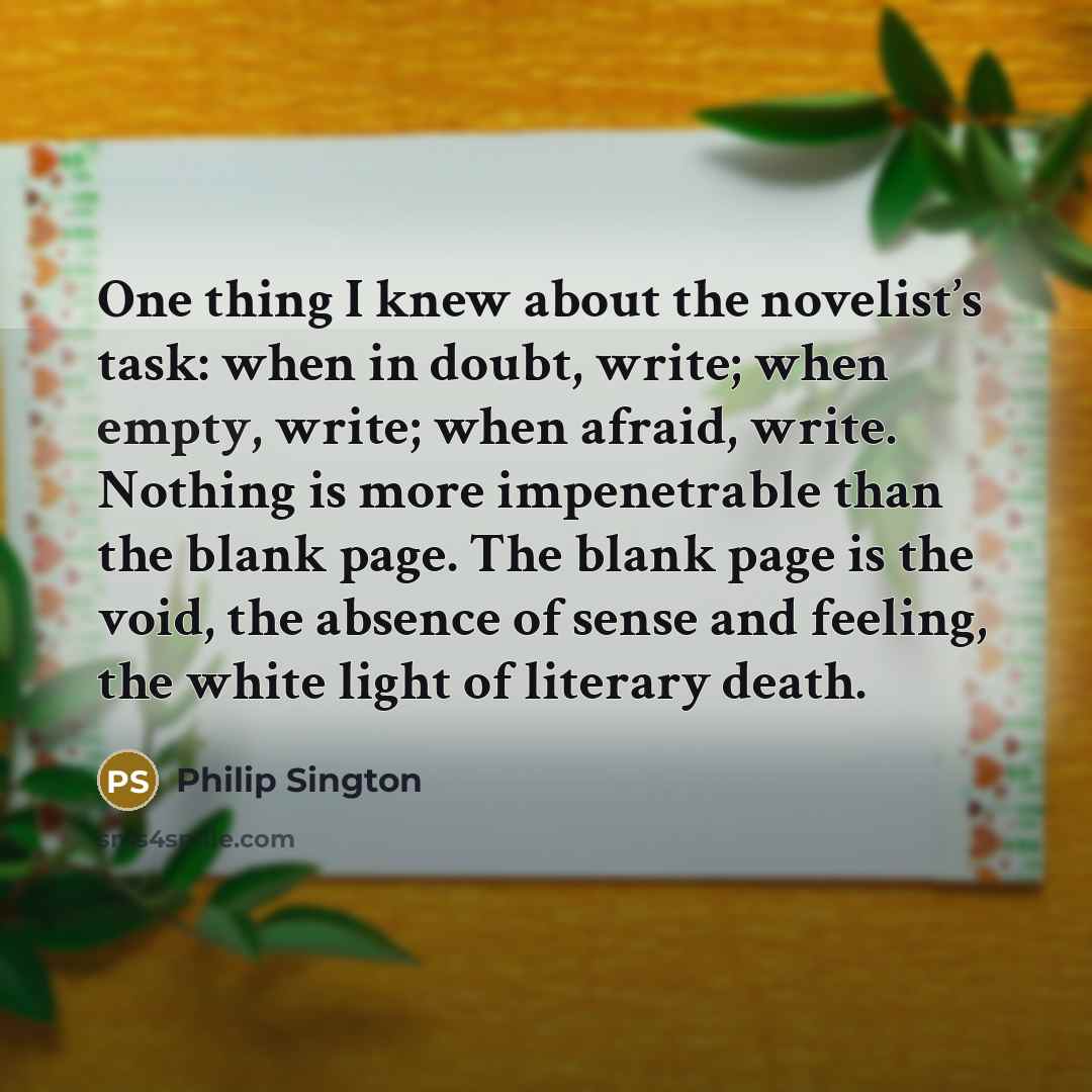 “One thing I knew about the novelist’s task: when in…” quote by Philip Sington