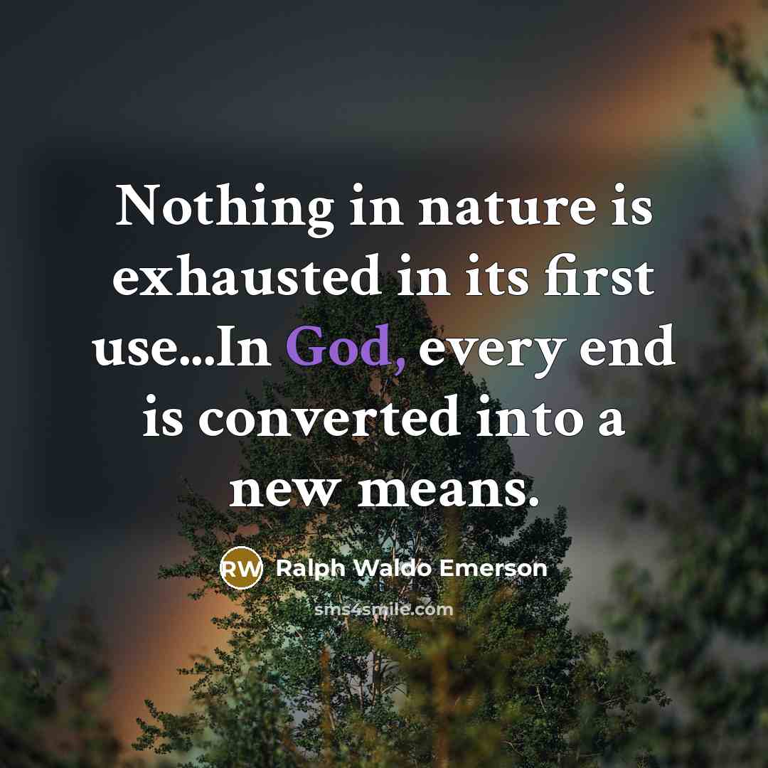 “Nothing in nature is exhausted in its first use...In God,…” quote by Ralph Waldo Emerson
