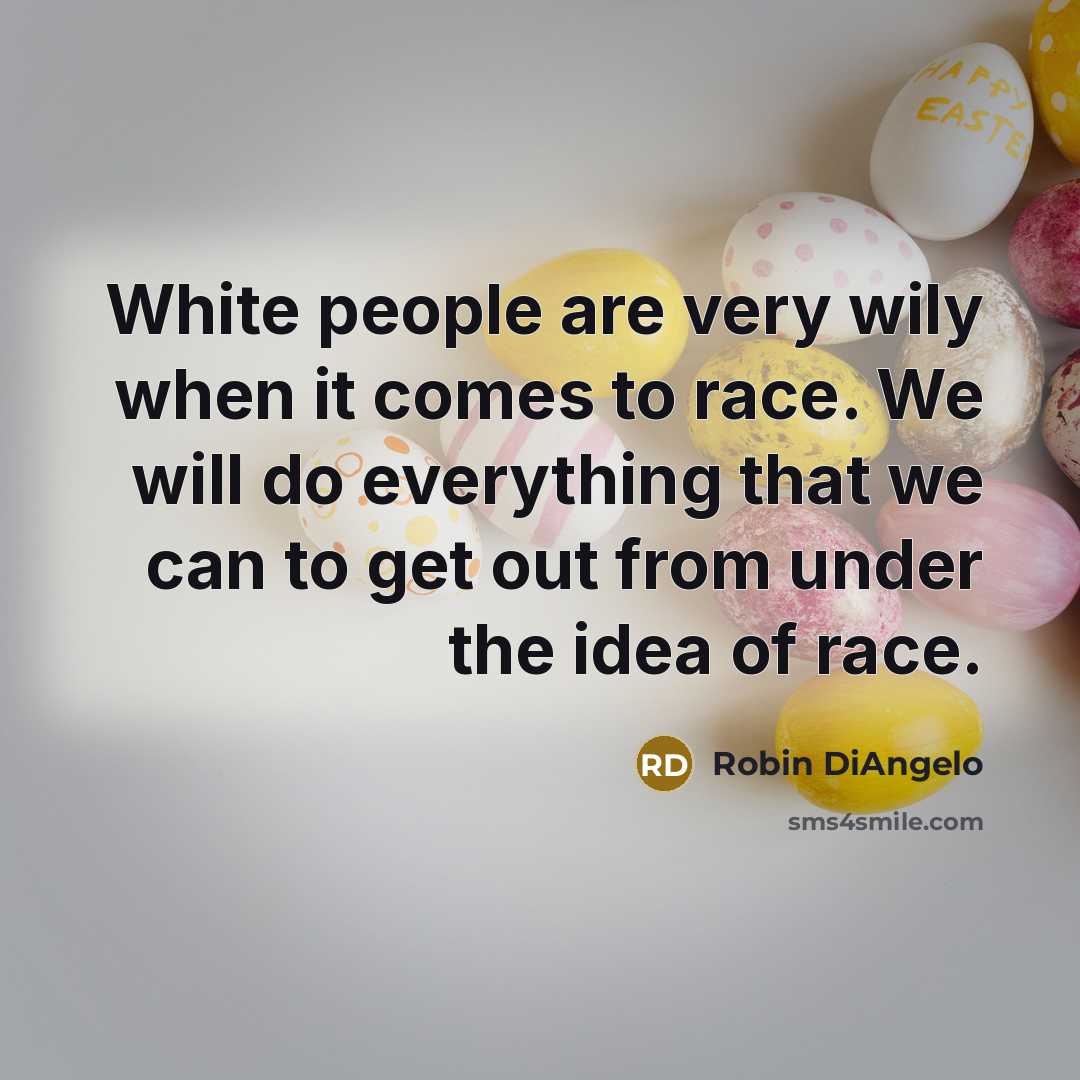 “White people are very wily when it comes to race.…” quote by Robin DiAngelo