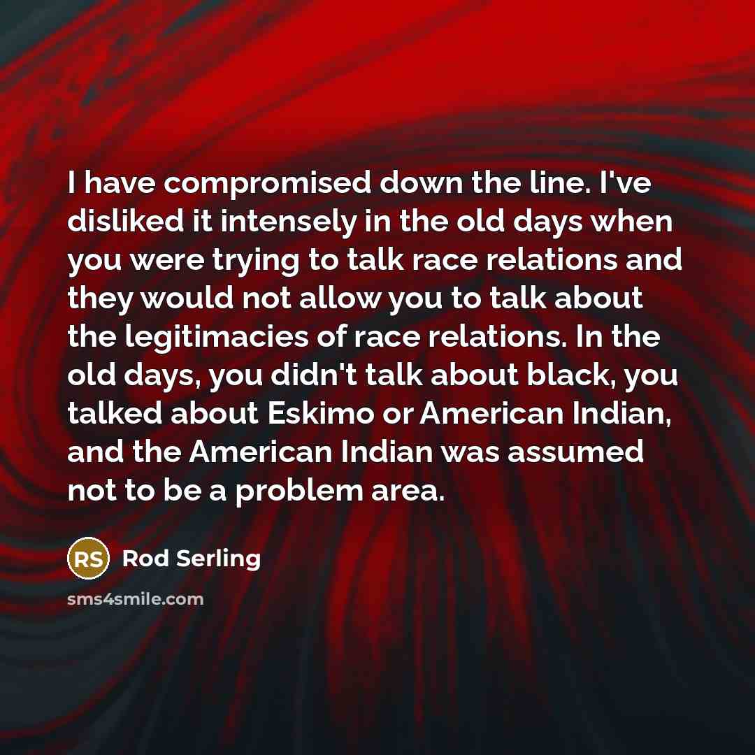 “I have compromised down the line. I've disliked it intensely…” quote by Rod Serling