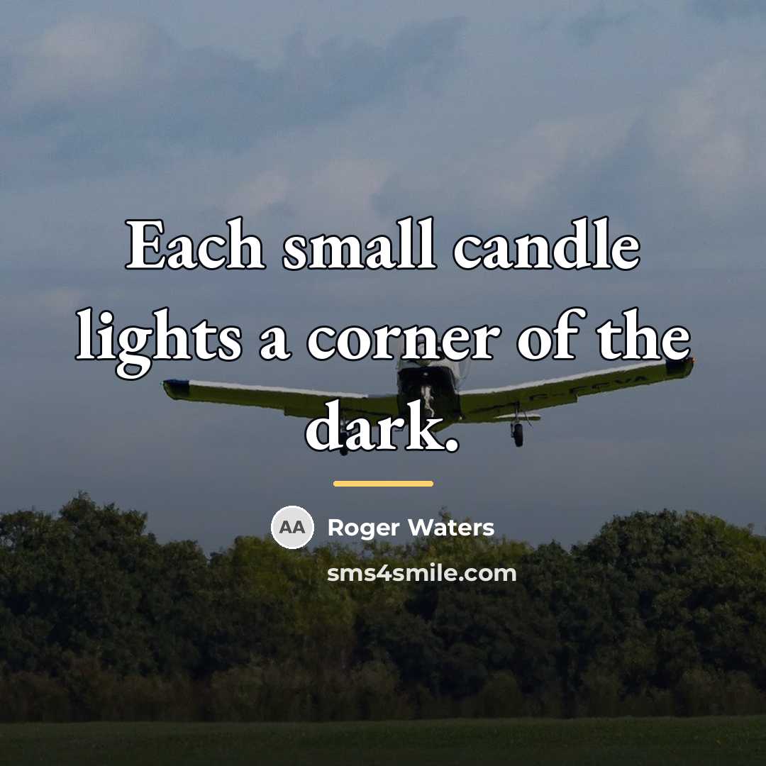 “Each small candle lights a corner of the dark.…” quote by Roger Waters