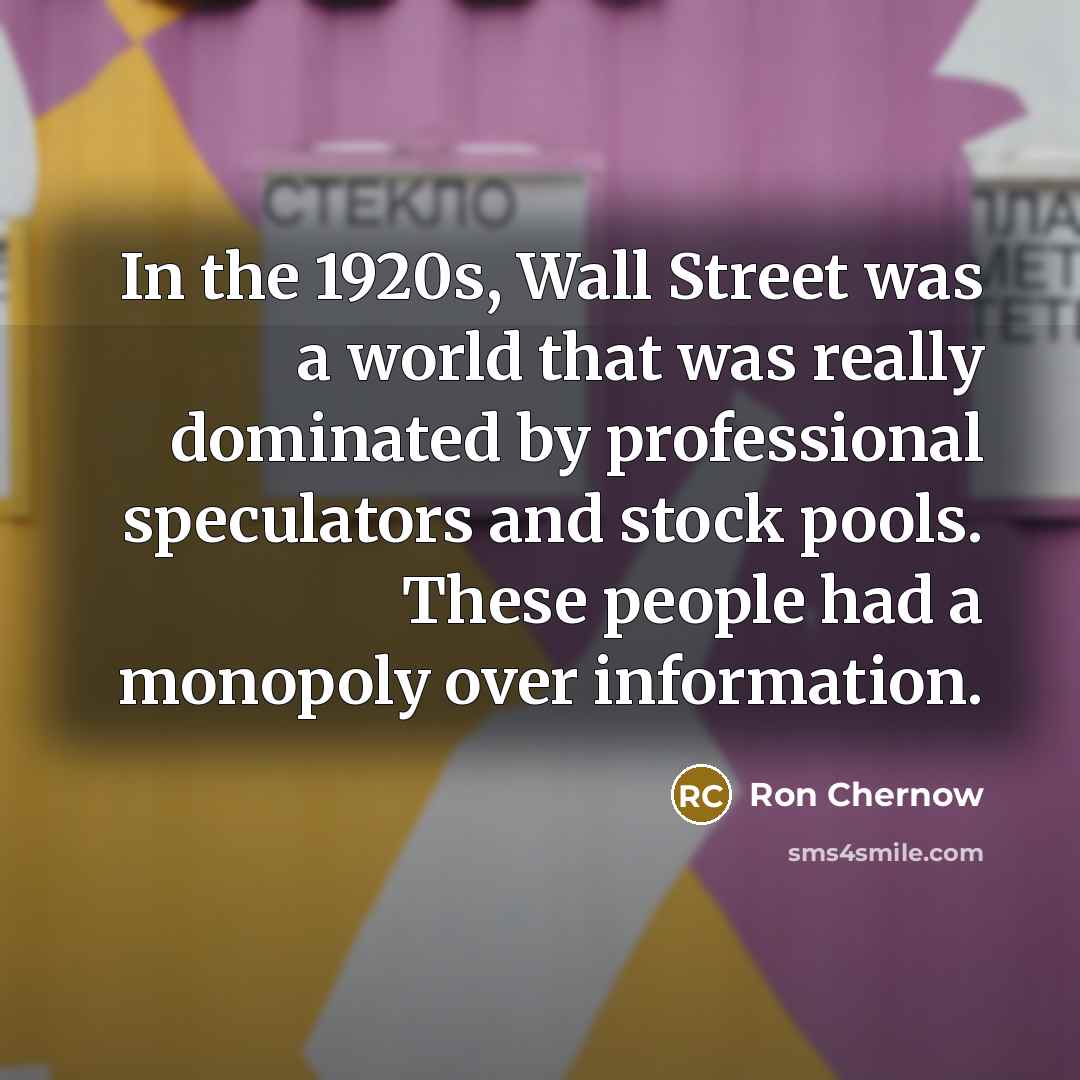 “In the 1920s, Wall Street was a world that was…” quote by Ron Chernow