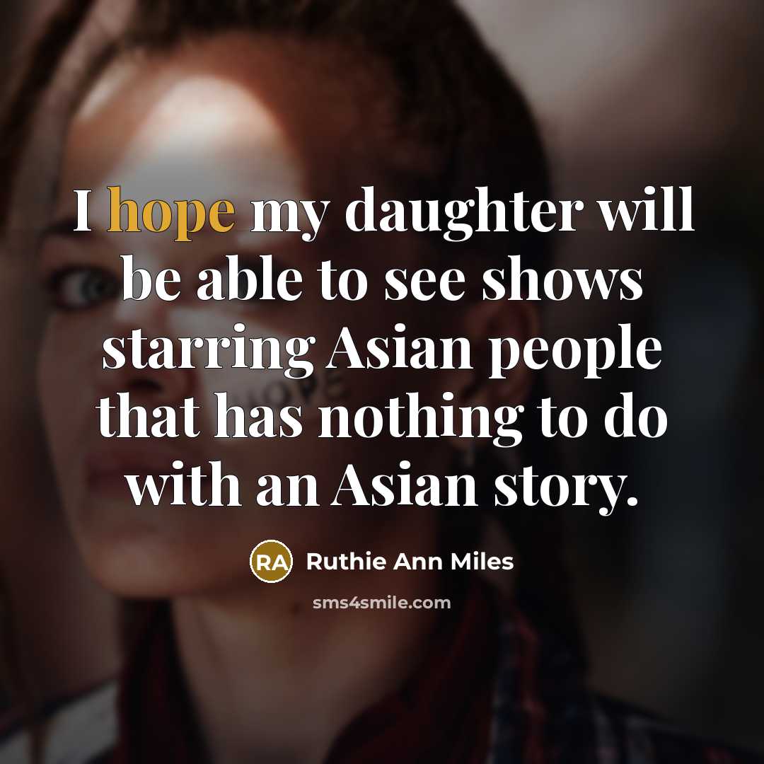 “I hope my daughter will be able to see shows…” quote by Ruthie Ann Miles