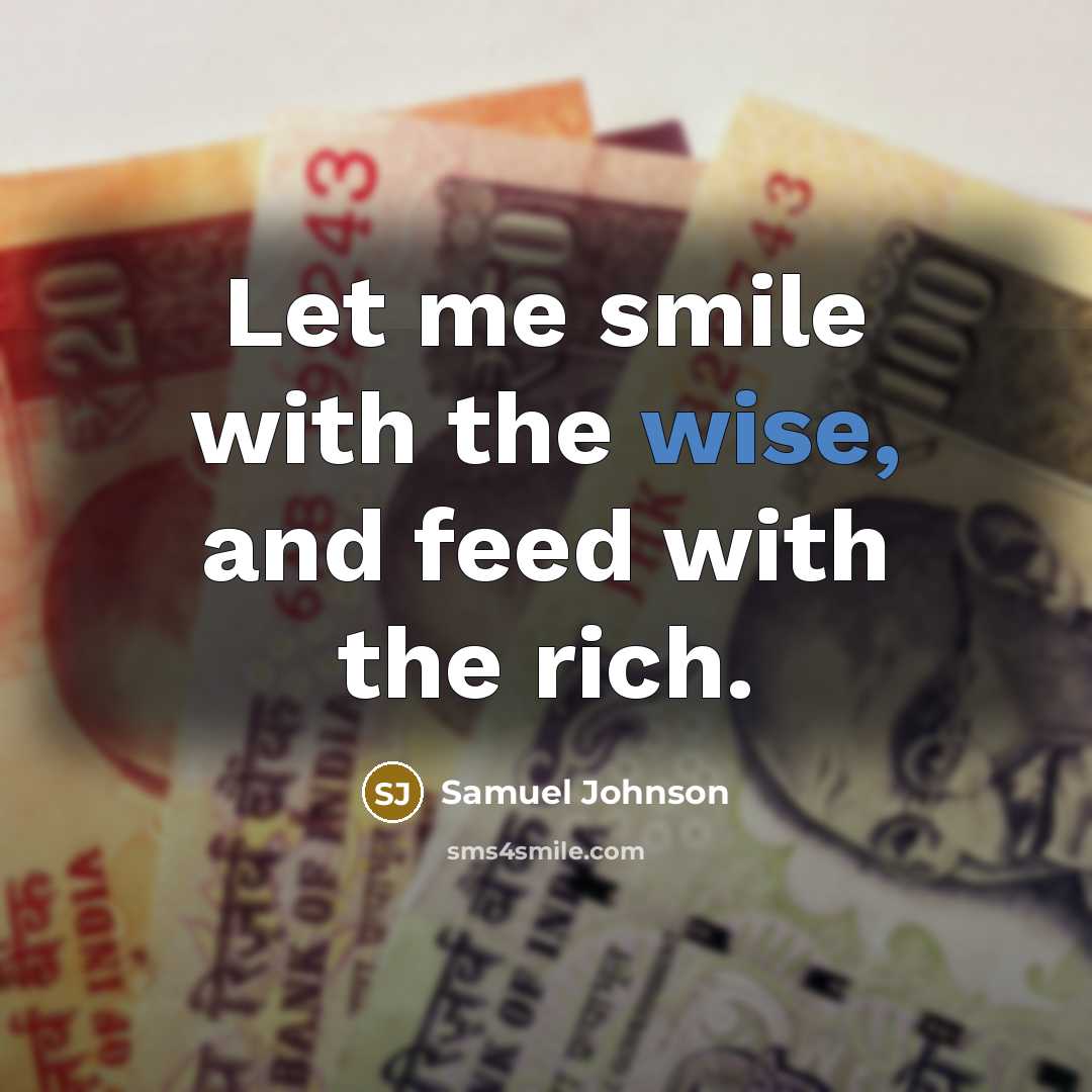 “Let me smile with the wise, and feed with the…” quote by Samuel Johnson