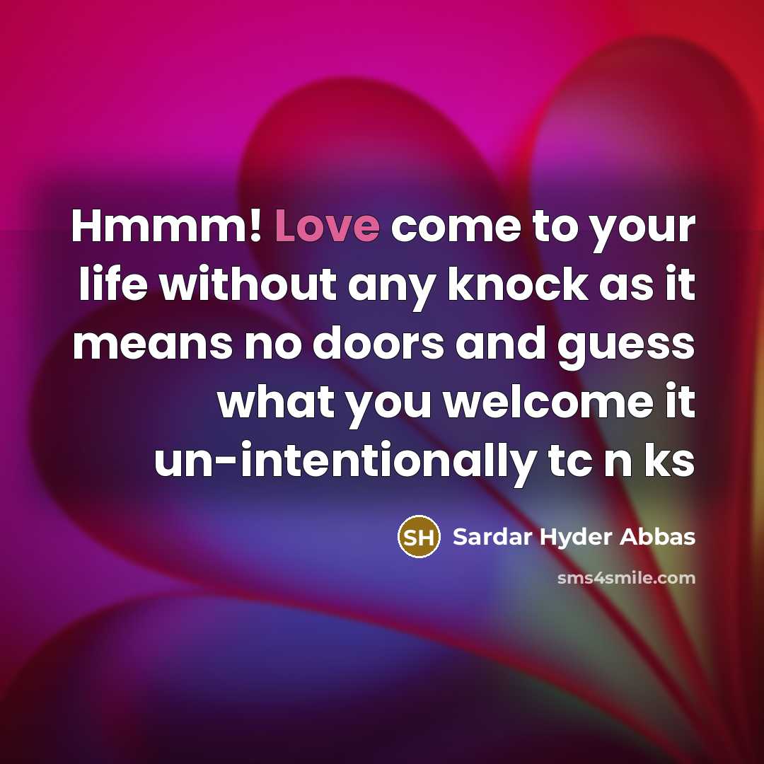 “Hmmm! Love come to your life without any knock as…” quote by Sardar Hyder Abbas