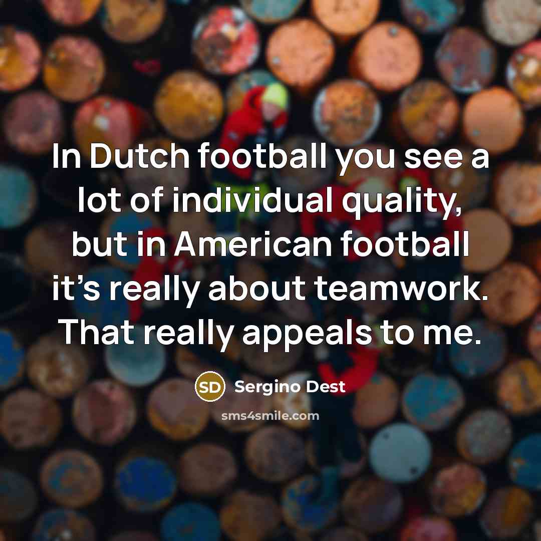 “In Dutch football you see a lot of individual quality,…” quote by Sergino Dest