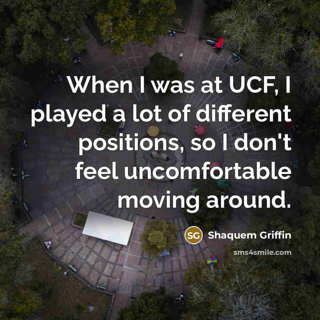 “When I was at UCF, I played a lot of…” quote by Shaquem Griffin