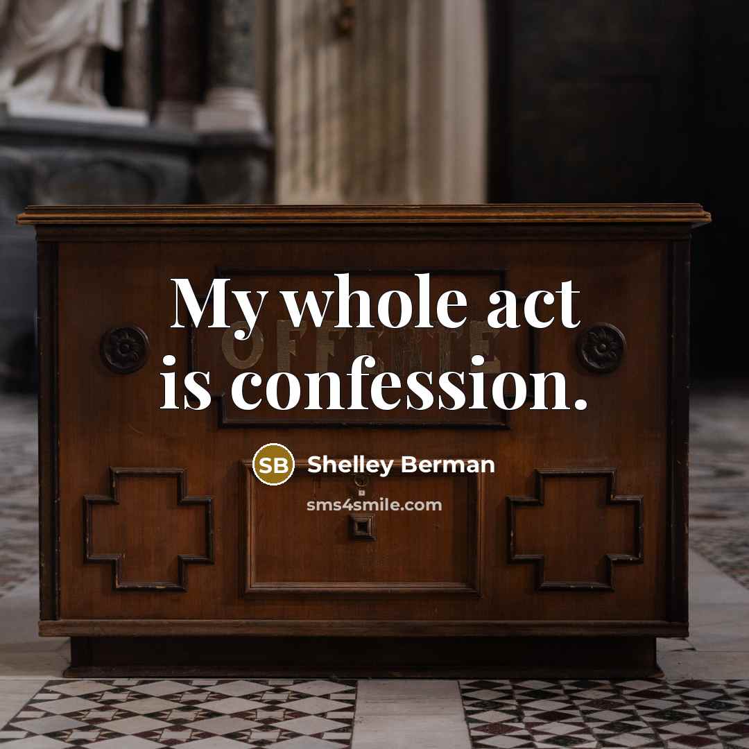“My whole act is confession.…” quote by Shelley Berman