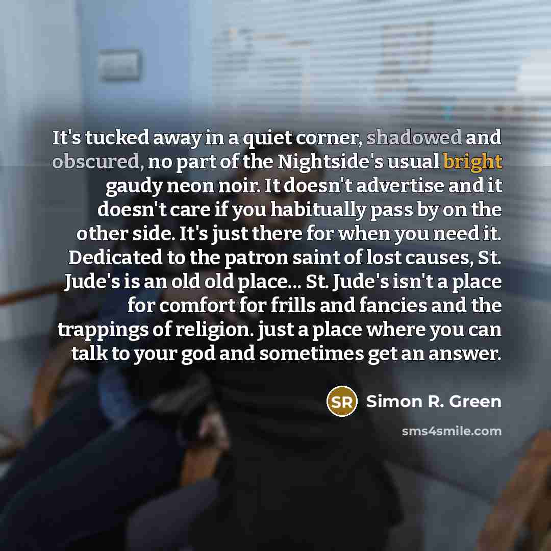 “It's tucked away in a quiet corner, shadowed and obscured,…” quote by Simon R. Green