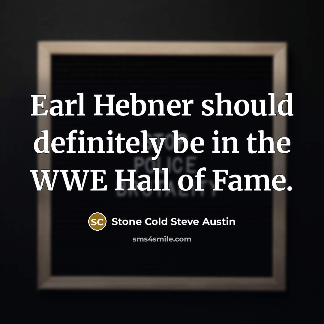 “Earl Hebner should definitely be in the WWE Hall of…” quote by Stone Cold Steve Austin
