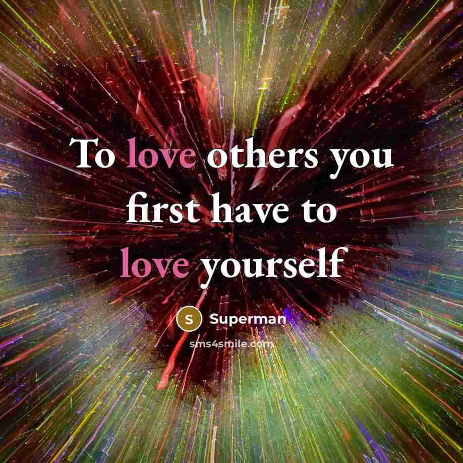 “To love others you first have to love yourself…” quote by Superman