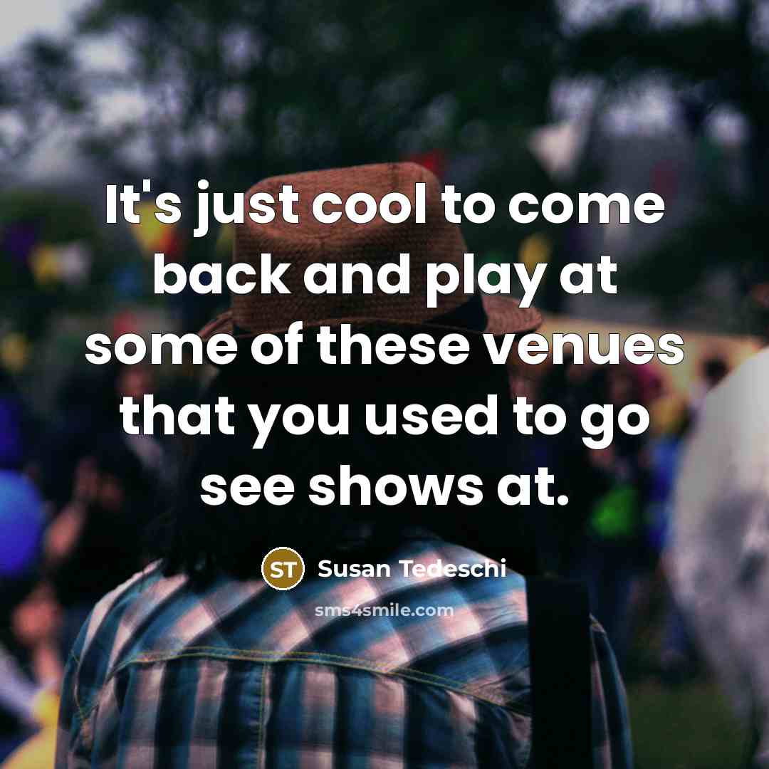 “It's just cool to come back and play at some…” quote by Susan Tedeschi