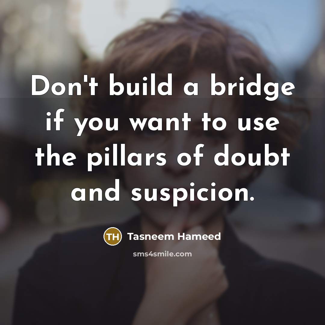 “Don't build a bridge if you want to use the…” quote by Tasneem Hameed